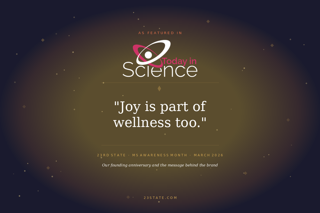23rd State Featured in Today in Science | MS Awareness Month and; Our Founding Anniversary