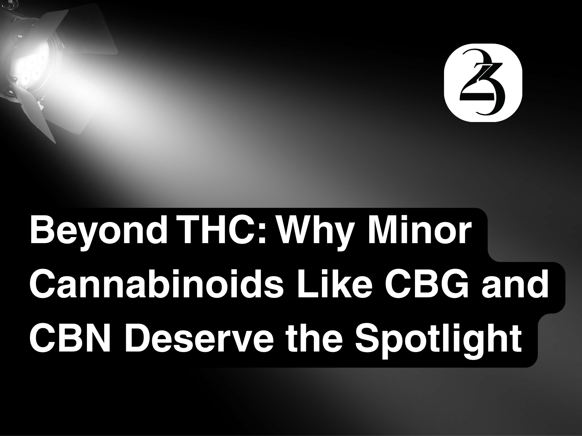 Spotlight on minor cannabinoids like CBG and CBN.
