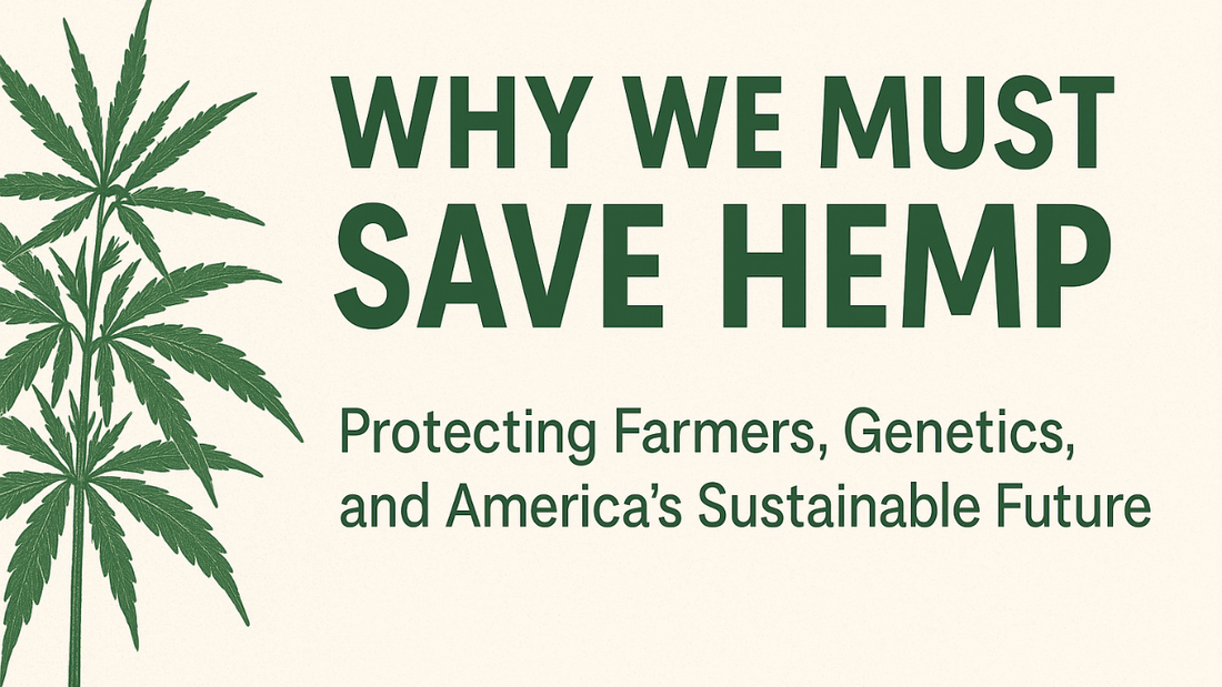 Why We Must Save Hemp: Protecting Farmers, Genetics, and America’s Sustainable Future
